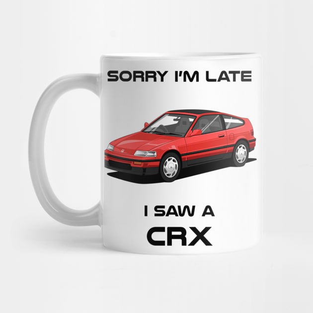 Sorry I'm Late Honda CRX Classic Car Tshirt by DriveTheClassics